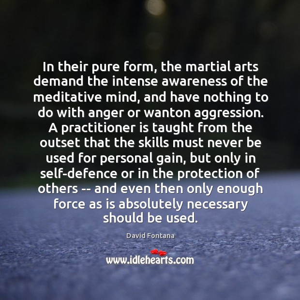 In their pure form, the martial arts demand the intense awareness of Image