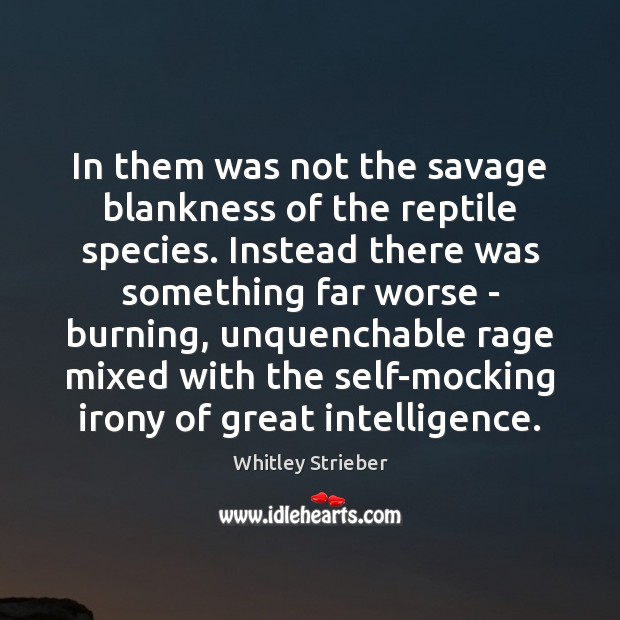 In them was not the savage blankness of the reptile species. Instead Whitley Strieber Picture Quote