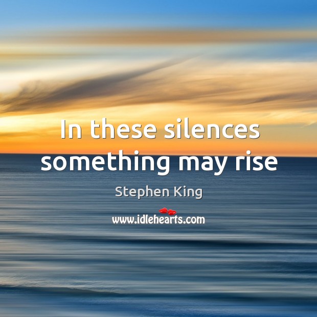 In these silences something may rise Image