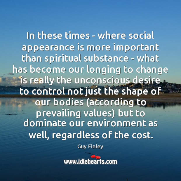 In these times – where social appearance is more important than spiritual Appearance Quotes Image