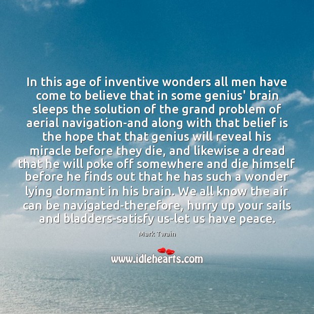In this age of inventive wonders all men have come to believe Mark Twain Picture Quote