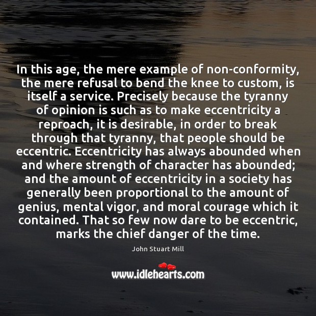 In this age, the mere example of non-conformity, the mere refusal to Image