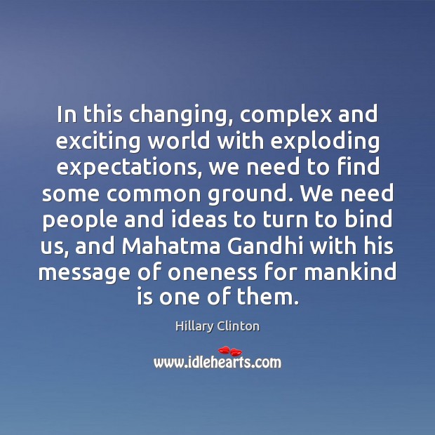 In this changing, complex and exciting world with exploding expectations, we need Image
