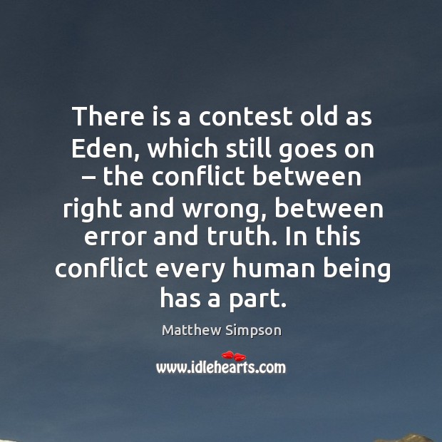 In this conflict every human being has a part. Matthew Simpson Picture Quote