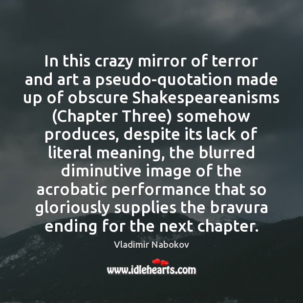 In this crazy mirror of terror and art a pseudo-quotation made up Vladimir Nabokov Picture Quote