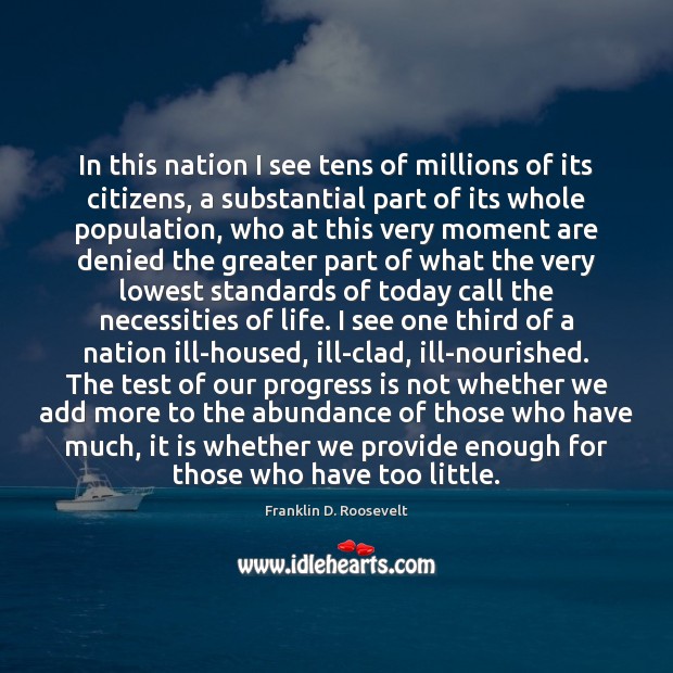 In this nation I see tens of millions of its citizens, a Franklin D. Roosevelt Picture Quote