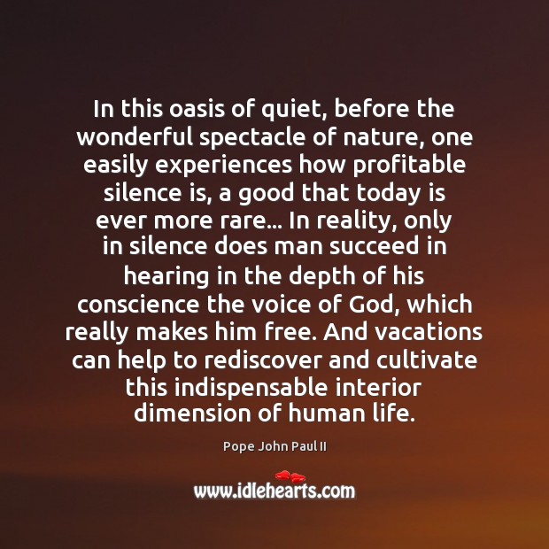 In this oasis of quiet, before the wonderful spectacle of nature, one Silence Quotes Image