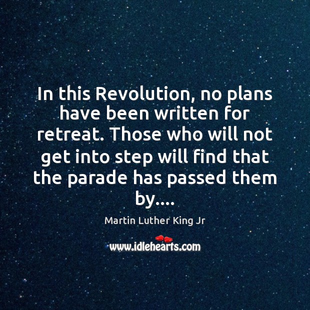In this Revolution, no plans have been written for retreat. Those who Image