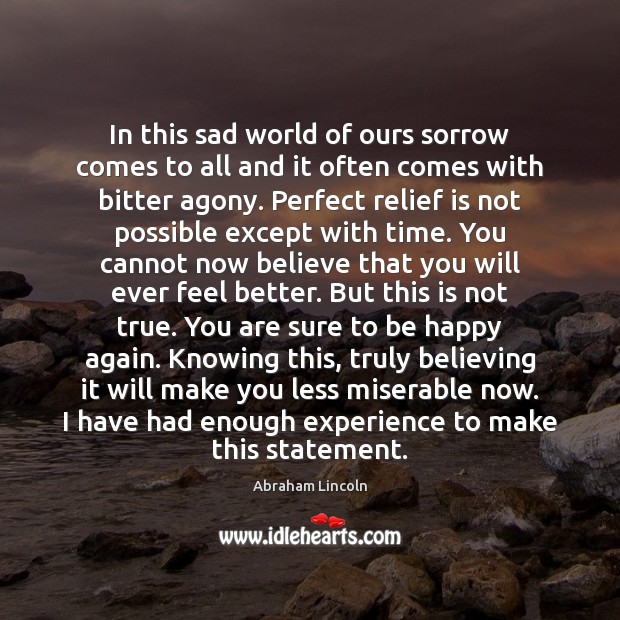 In this sad world of ours sorrow comes to all and it Abraham Lincoln Picture Quote