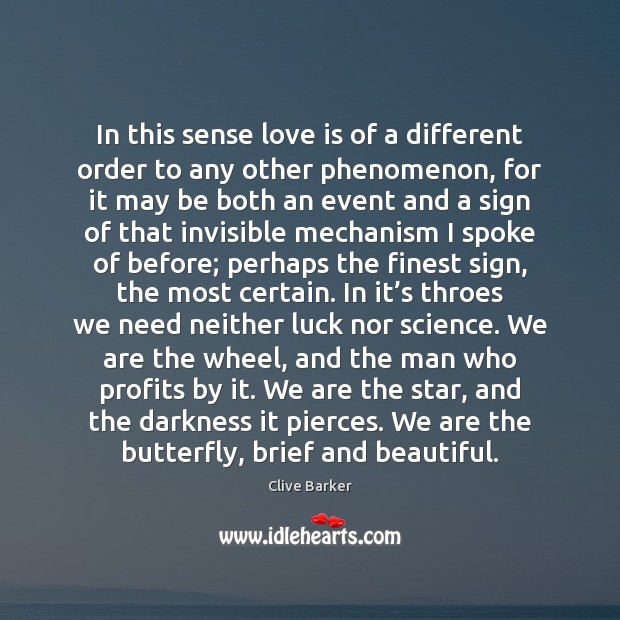 In this sense love is of a different order to any other Clive Barker Picture Quote