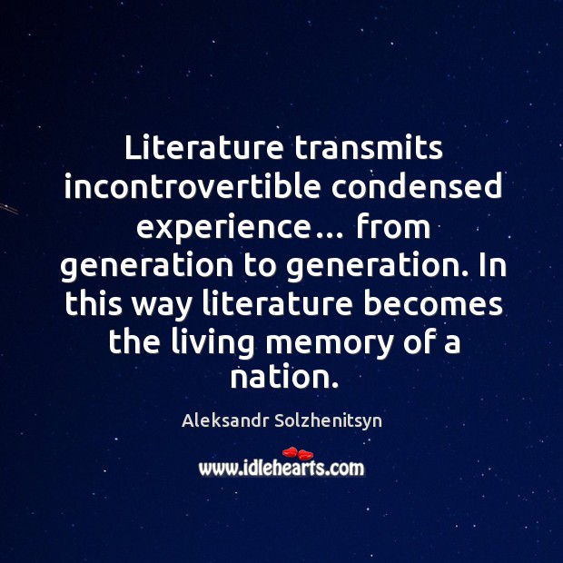In this way literature becomes the living memory of a nation. Image