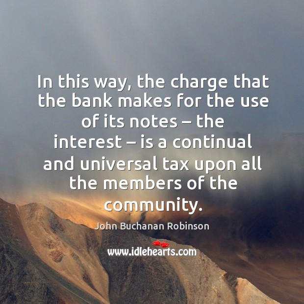 In this way, the charge that the bank makes for the use of its notes – the interest Image