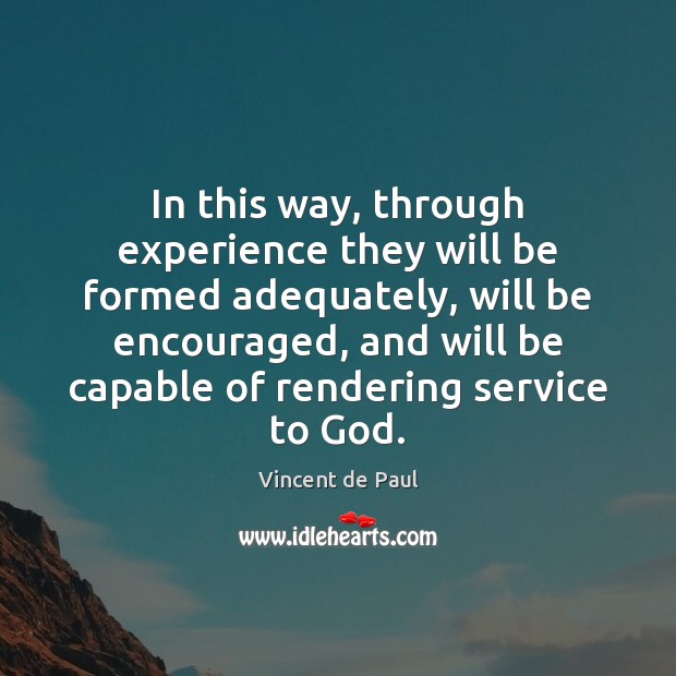 In this way, through experience they will be formed adequately, will be Image