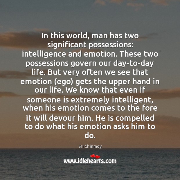 In this world, man has two significant possessions: intelligence and emotion. These Emotion Quotes Image