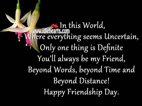 Only one thing is definite you’ll always be my friend Friendship Day Quotes Image