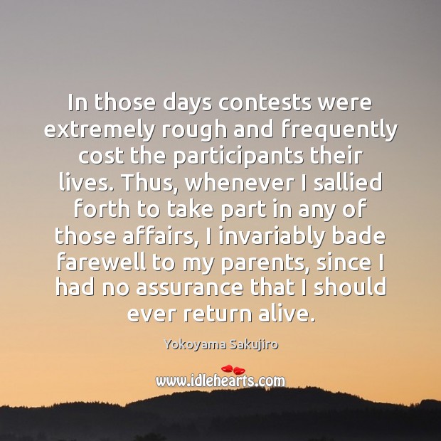 In those days contests were extremely rough and frequently cost the participants Yokoyama Sakujiro Picture Quote