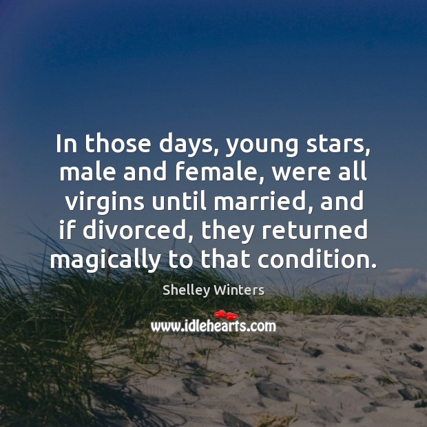 In those days, young stars, male and female, were all virgins until Image