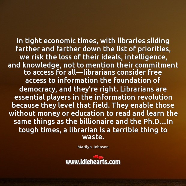 In tight economic times, with libraries sliding farther and farther down the Image