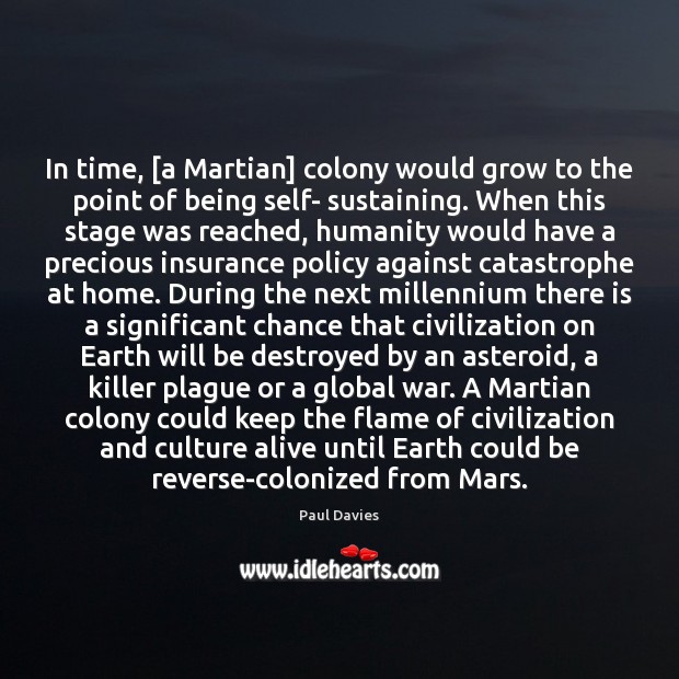 In time, [a Martian] colony would grow to the point of being Paul Davies Picture Quote