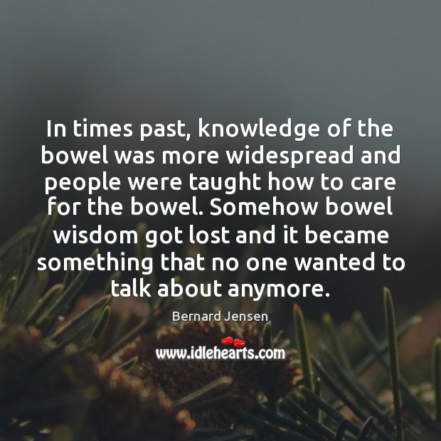 In times past, knowledge of the bowel was more widespread and people Image