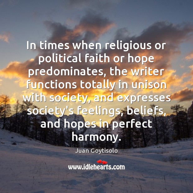 In times when religious or political faith or hope predominates, the writer Juan Goytisolo Picture Quote