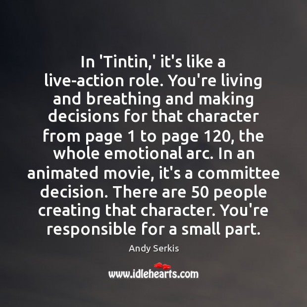 In ‘Tintin,’ it’s like a live-action role. You’re living and breathing Andy Serkis Picture Quote