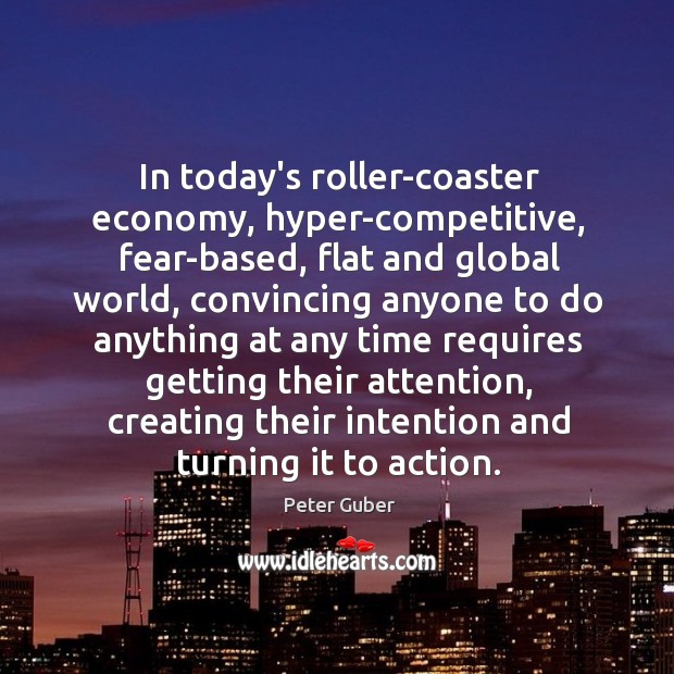 In today’s roller-coaster economy, hyper-competitive, fear-based, flat and global world, convincing anyone Image