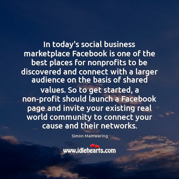 In today’s social business marketplace Facebook is one of the best places Simon Mainwaring Picture Quote