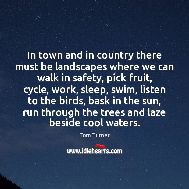 In town and in country there must be landscapes where we can 