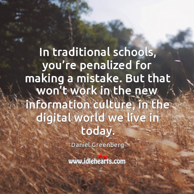 In traditional schools, you’re penalized for making a mistake. Image