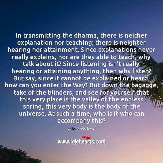 In transmitting the dharma, there is neither explanation nor teaching; there is Image