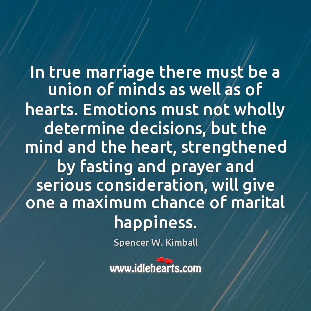 In true marriage there must be a union of minds as well Spencer W. Kimball Picture Quote
