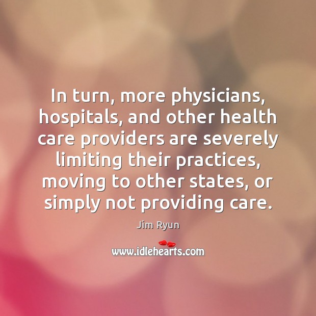 In turn, more physicians, hospitals, and other health care providers are severely Jim Ryun Picture Quote