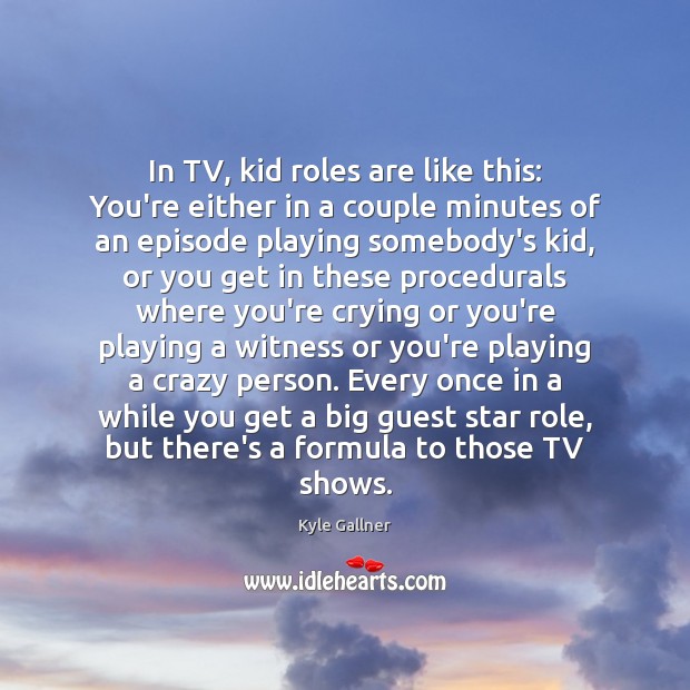 In TV, kid roles are like this: You’re either in a couple Image