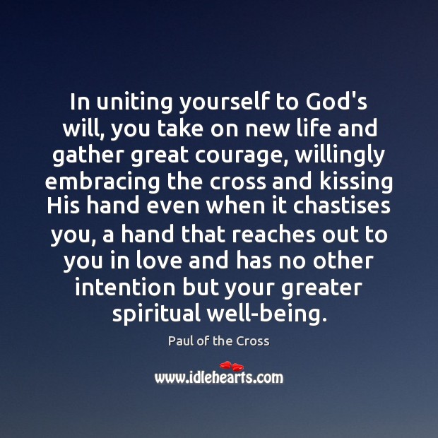 In uniting yourself to God’s will, you take on new life and Kissing Quotes Image