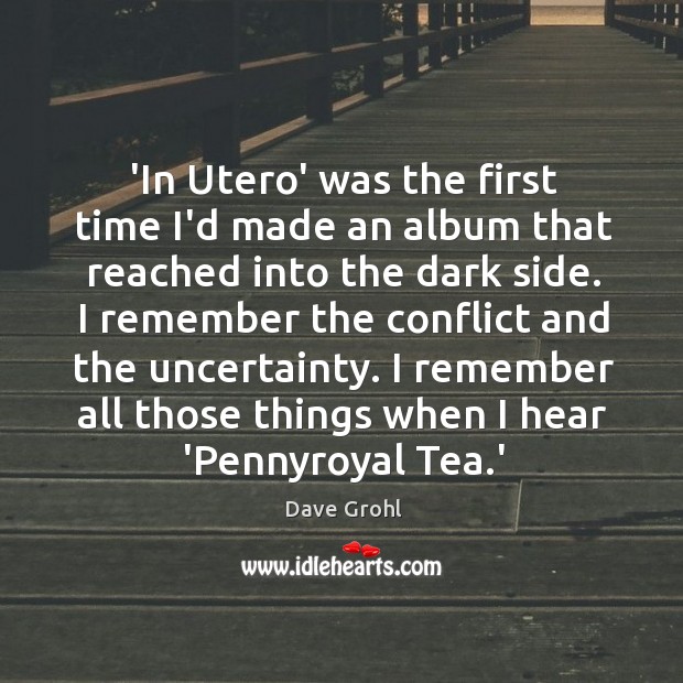 ‘In Utero’ was the first time I’d made an album that reached Dave Grohl Picture Quote