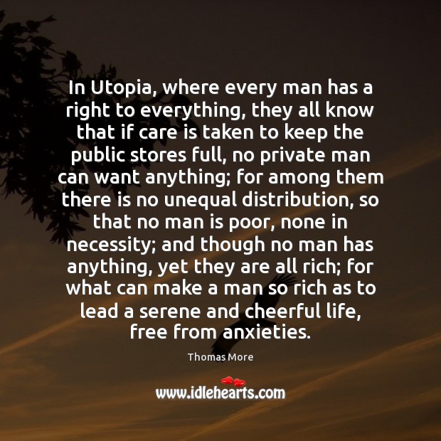 In Utopia, where every man has a right to everything, they all Care Quotes Image