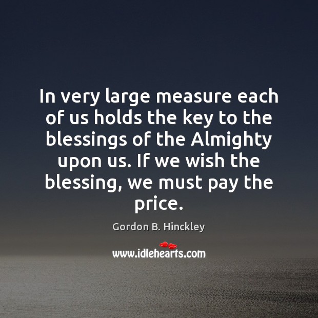 In very large measure each of us holds the key to the Blessings Quotes Image