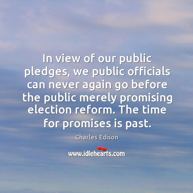 In view of our public pledges, we public officials can never again go before the public Image