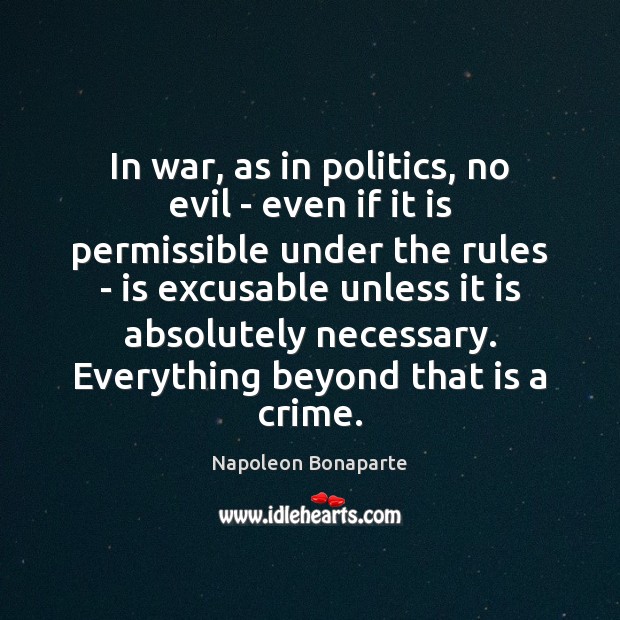 In war, as in politics, no evil – even if it is Crime Quotes Image