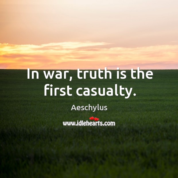 In war, truth is the first casualty. Truth Quotes Image