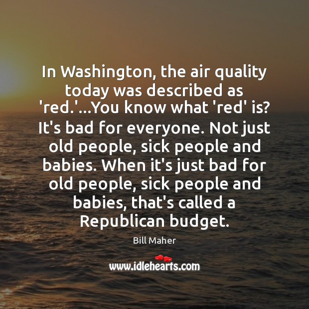 In Washington, the air quality today was described as ‘red.’…You Image