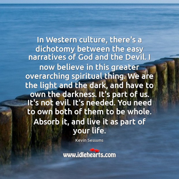 In Western culture, there’s a dichotomy between the easy narratives of God Culture Quotes Image