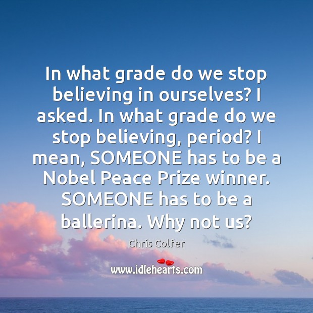 In what grade do we stop believing in ourselves? I asked. In Image
