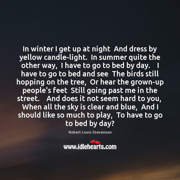 In winter I get up at night  And dress by yellow candle-light. Image