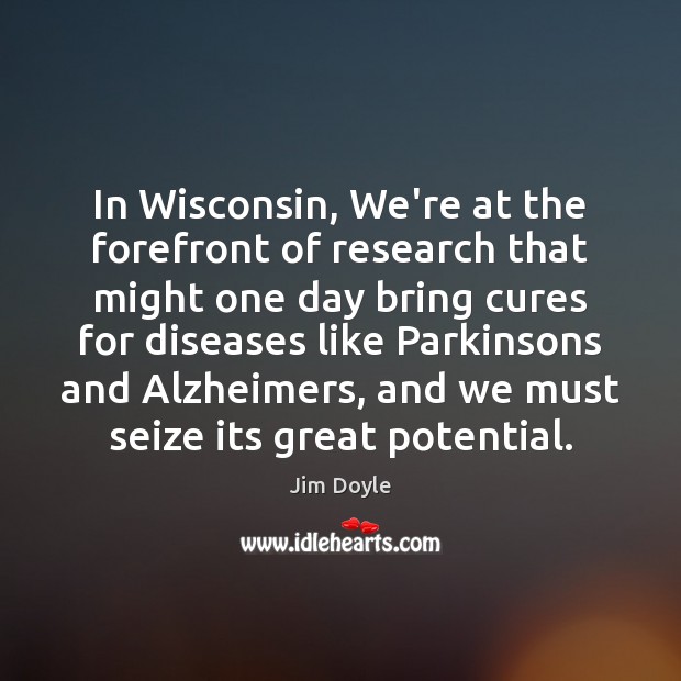 In Wisconsin, We’re at the forefront of research that might one day 