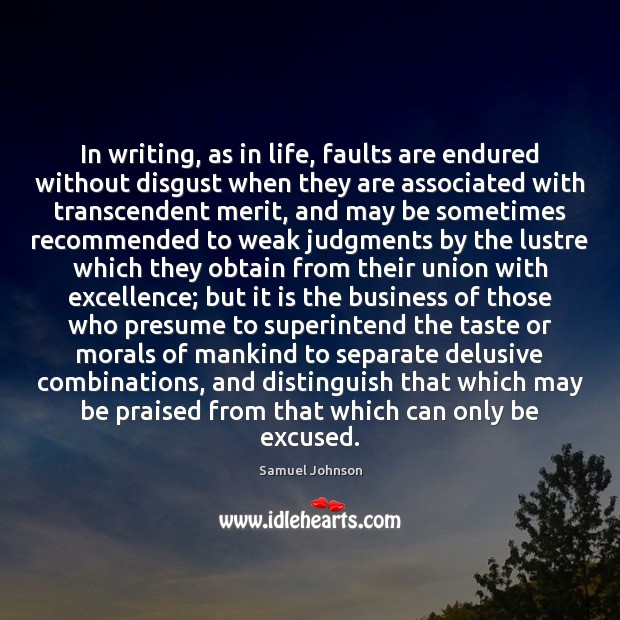 In writing, as in life, faults are endured without disgust when they Image