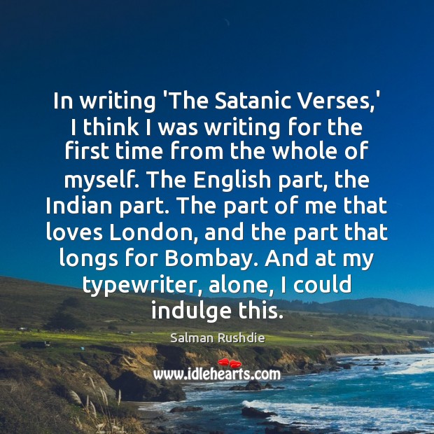 In writing ‘The Satanic Verses,’ I think I was writing for Image