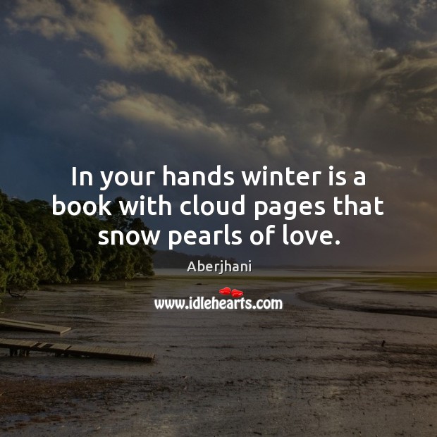 In your hands winter is a book with cloud pages that snow pearls of love. Image