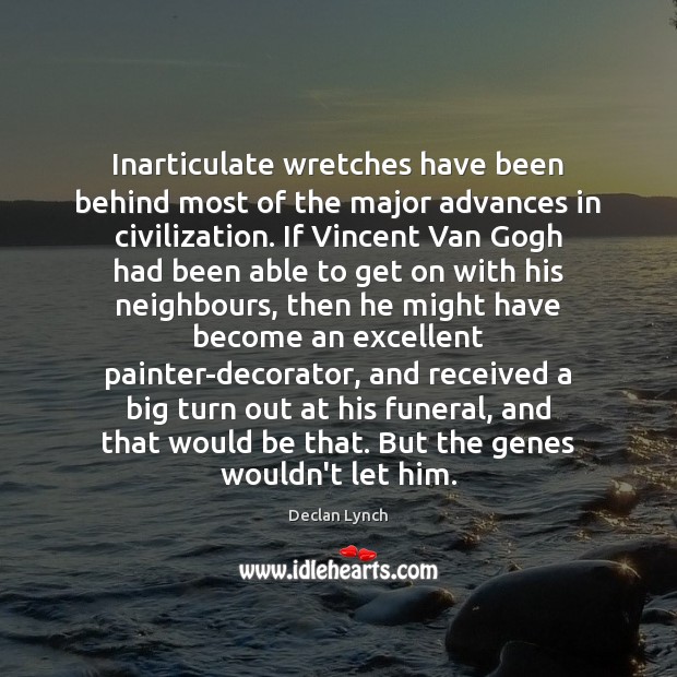 Inarticulate wretches have been behind most of the major advances in civilization. Image